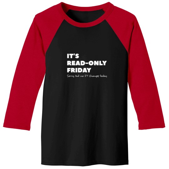 Discover It`s read only Friday No change today Sysadmin Baseball Tees