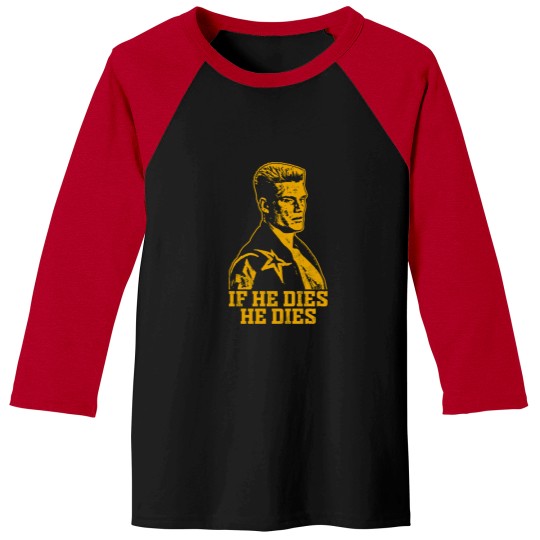 Discover If he dies he dies Baseball Tees