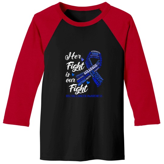 Discover Rectal Cancer Awareness Rectal Cancer Awareness Her Fight is our Fight Baseball Tees