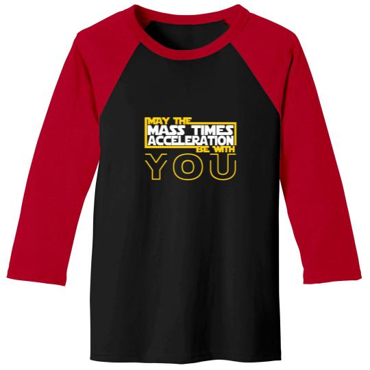 Discover MAY THE MASS TIMES ACCELERATION BE WITH YOU Fitted Baseball Tees
