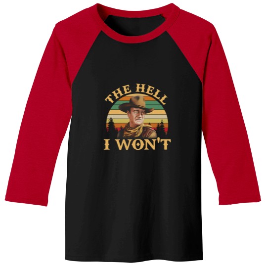 Discover John Wayne Movie Baseball Tees, John Wayne The Hell I Wont Vintage Baseball Tees