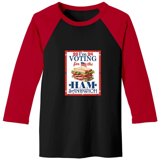 Discover Election 2024 I'm  For the Ham Sandwich Graphic Baseball Tees