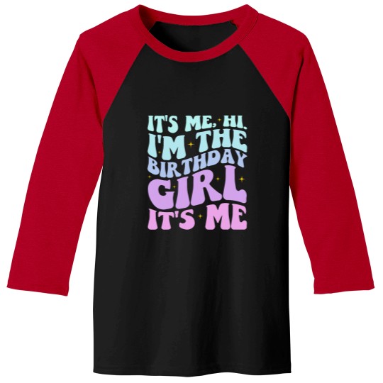 Discover Its Me Hi Im The Birthday Girl Its Me Birthday Party Women Baseball Tees