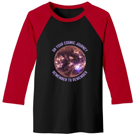 Discover ON YOUR COSMIC JOURNEY REMEMBER TO REMEMBER Classic Baseball Tees