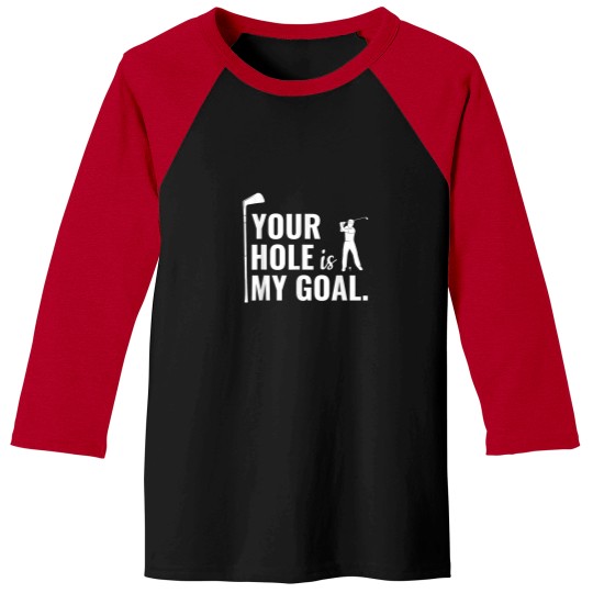 Discover Your Hole Is My Goal Funny Golf Sport Gift Baseball Tees