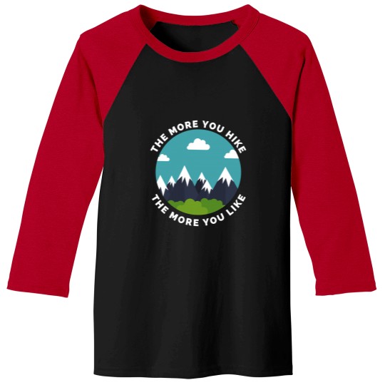 Discover The More You Hike The More You Like - Gift For Adventure Outdoor Camping Mountaineer Trekking Hiking Baseball Tees