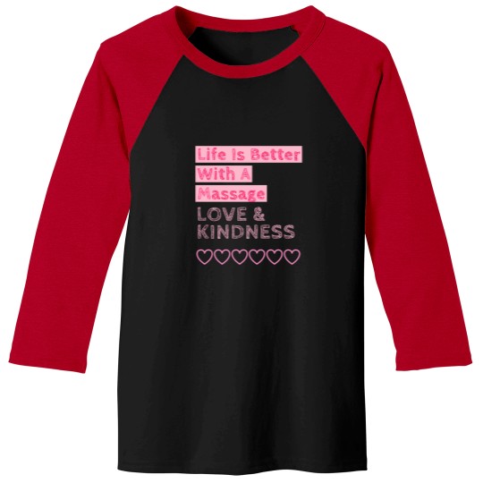 Discover Life Is Better With A Massage Love  Kindness Baseball Tees