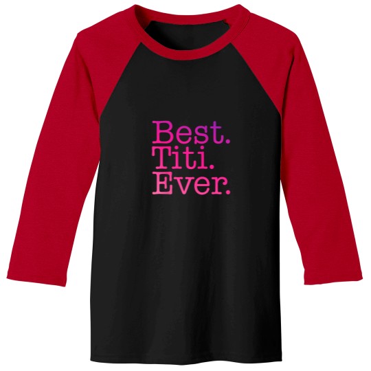 Discover Best Titi Ever Love Godmother Pink Colorful Span Baseball Tees