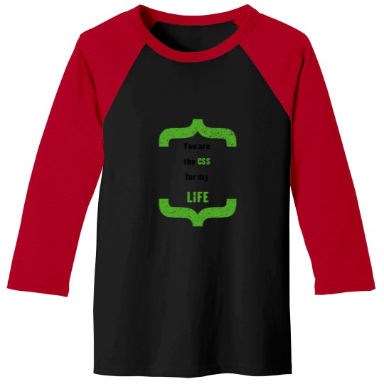 Discover You_re the CSS for My LIFE Baseball Tees