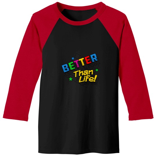 Discover Better Than Life Baseball Tees
