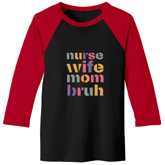 Discover Nurse Wife Mom Bruh Celebrating Mother'ss Day and Birthday with funnys Mom Moments and Mom Life Baseball Tees