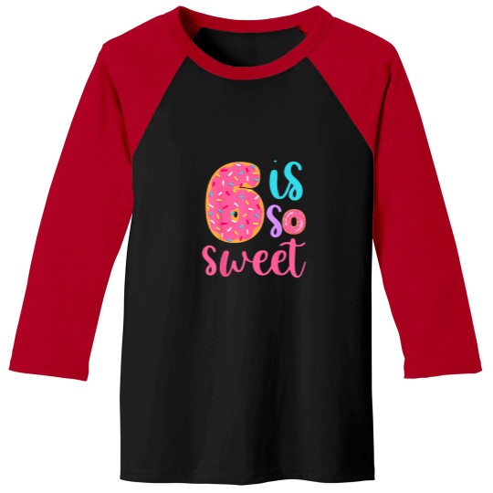 Discover 6 is so Sweet Girls 6th Birthday Donut Baseball Tees