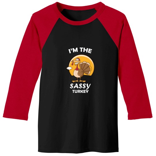 Discover Im The Sassy Turkey - Thanksgiving Sassy Turkey Baseball Tees