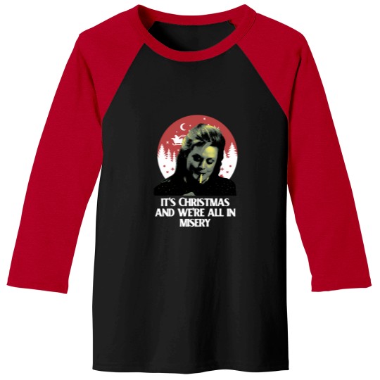 Discover It'S Christmas And We'Re All In Misery Baseball Tees