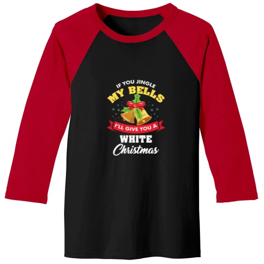 Discover If You Jingle My Bells Funny Adult Christmas Baseball Tees