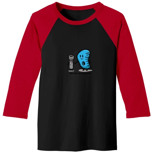 Discover We Are So Screwed Baseball Tees