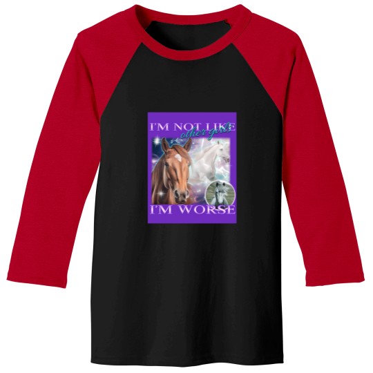 Discover I'M Not Like Other Girls I'M Worse- Horses Baseball Tees