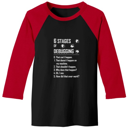 Discover 6 Six stages of debugging t shirt for programmer coder developer tester Baseball Tees