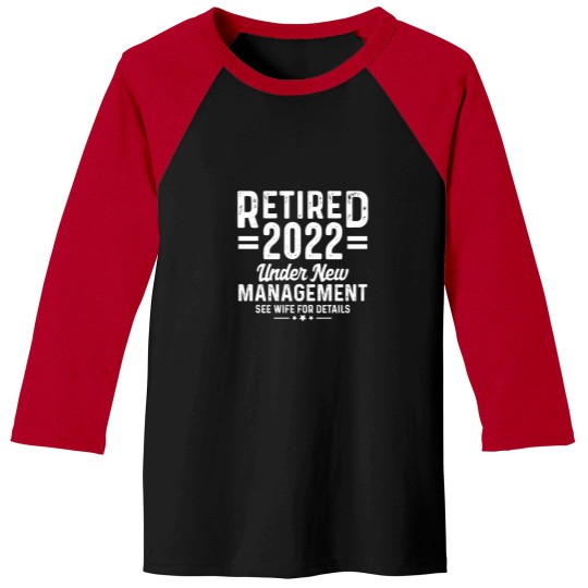 Discover Retirement Quote Retired 2022 Under New Management Baseball Tees