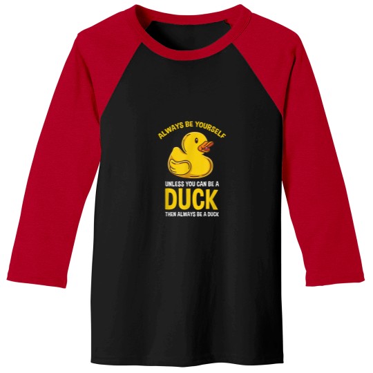 Discover Always Be Yourself Unless You Can Be A Duck Love Baseball Tees