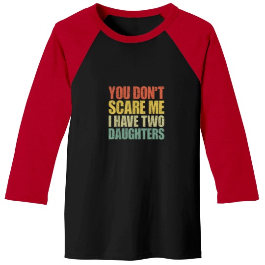 Discover You dont scare me i have two daughters Baseball Tees
