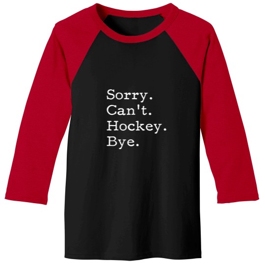 Discover Sorry Can_t Hockey Bye, Funny Hockey Lover Gifts Baseball Tees