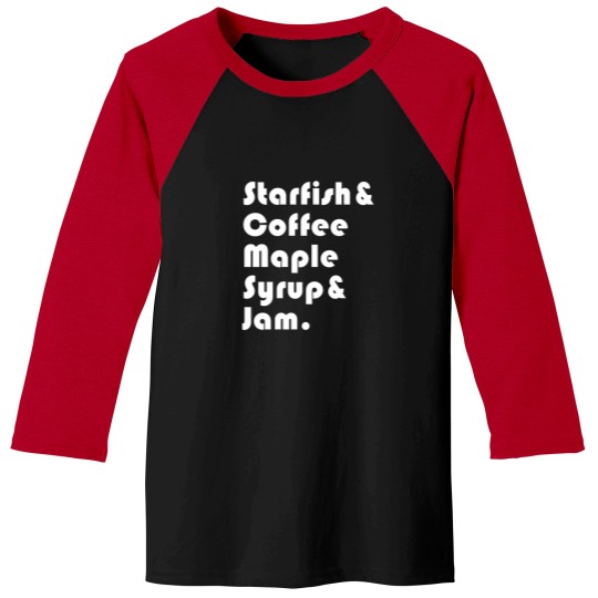 Discover Starfish  Coffee Maple Syrup  Jam Baseball Tees