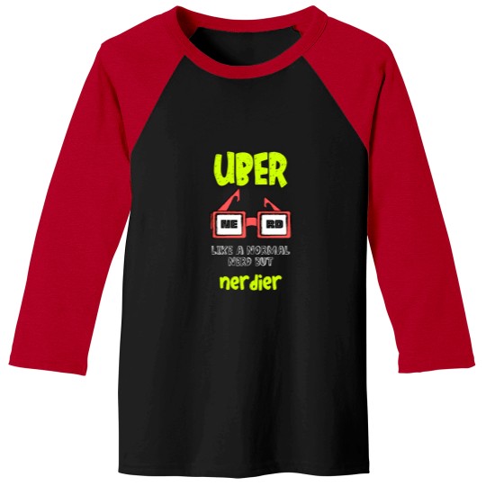 Discover Uber Nerd  Like A Normal Nerd But Nerdier Funny Geeky Nerdy Meme Baseball Tees