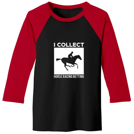 Discover I Collect Horse Racing Betting Horse Racing Betting Baseball Tees