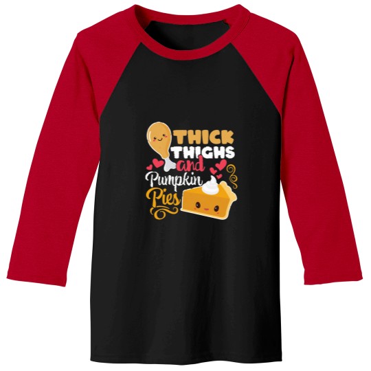 Discover Thick Thighs And Pumpkin Pies Funny Kawaii Thanksgiving Baseball Tees