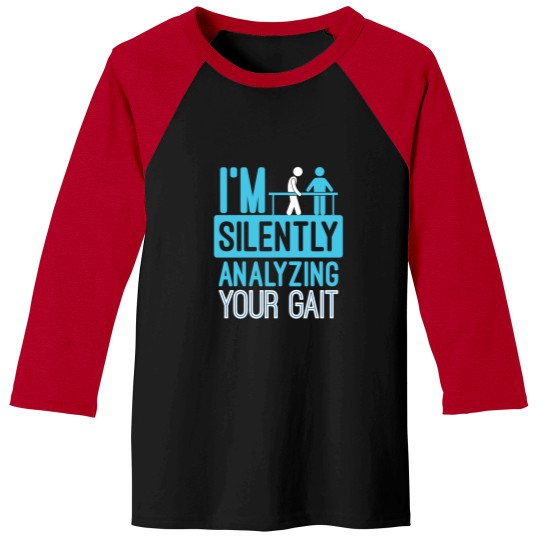 Discover Im Silently Analyzing Your Gait  Physical Therapist Baseball Tees