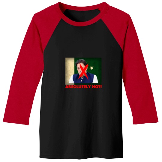 Discover Imran Khan Absolutely Not PTI Pakistan Prime Minister Baseball Tees