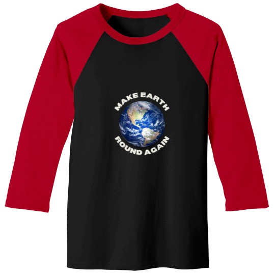 Discover Make Earth Round Again Active(2)Make Earth Round Again Active(2) Baseball Tees