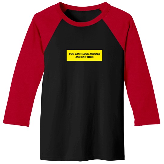 Discover You Cant Love Animals And Eat Them Go Vegan Yes We Can Cool Gift Design 917 Baseball Tees