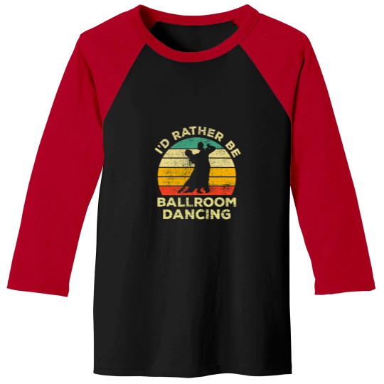 Discover I’d Rather Be Ballroom Dancing Vintage Gift For Ballroom Dancers Baseball Tees
