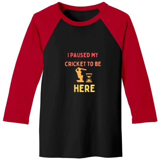 Discover i paused my cricket to be here Baseball Tees