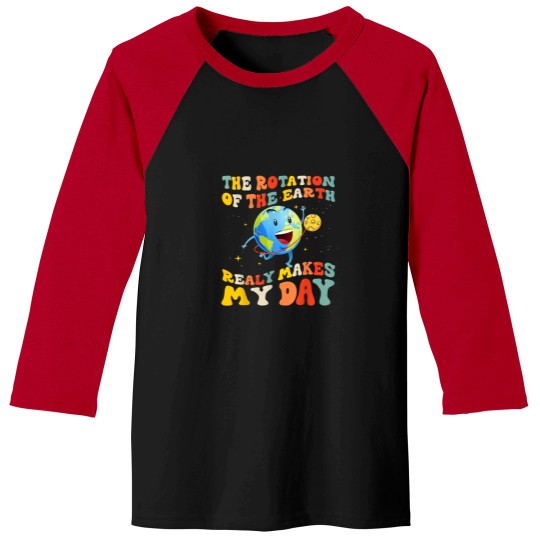 Discover Earth Day Rotation of the Earth Makes My Day Ear Baseball Tees