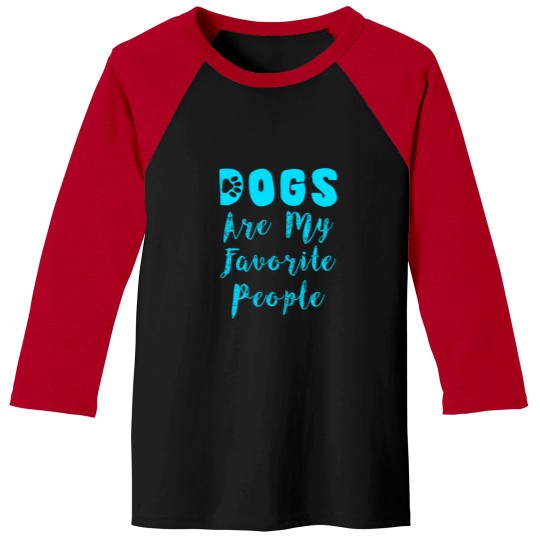 Discover dogs are my favorite people -12 Baseball Tees