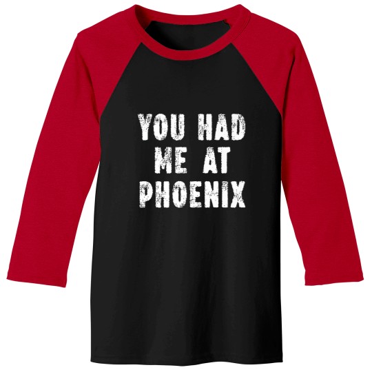 Discover you had me at phoenix Arizonna hometown az home state premium Baseball Tees