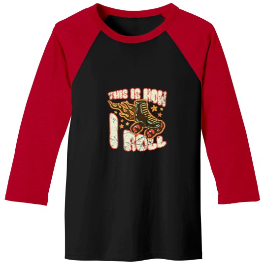 Discover This Is How I Roll - Roller Skates - Roller Skater Baseball Tees