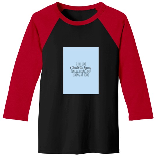 Discover Prides and Prejudice Charlotte Lucas funnys quote Baseball Tees