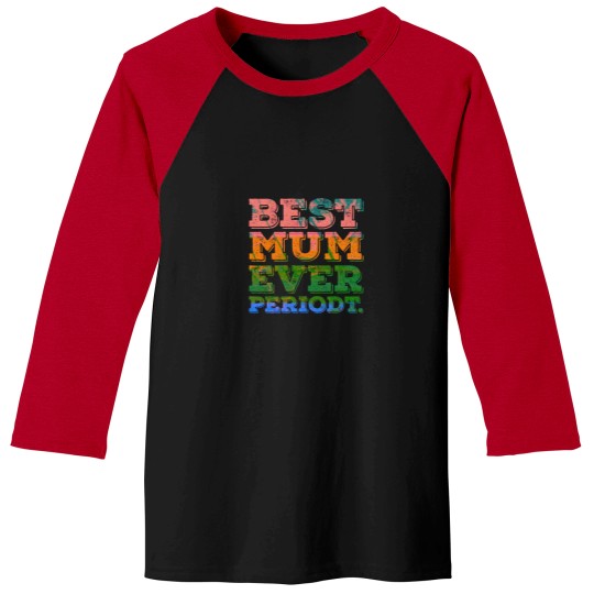 Discover Best Mum Ever Text Baseball Tees