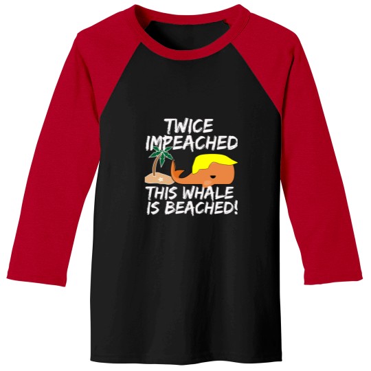 Discover TWICE IMPEACHED THIS WHALE IS BEACHED  MAGA Baseball Tees