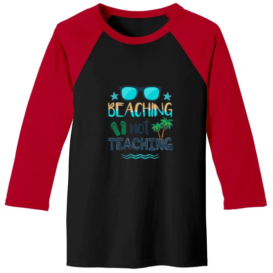 Discover Beaching Not Teaching Clic 24 Baseball Tees
