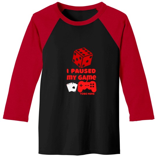 Discover i paused my game tobe here -funny -playing Baseball Tees