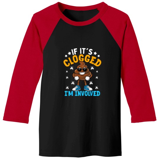 Discover If Its Clogged Im Involved Funny Adult Humor UnisexAdults Baseball Tees
