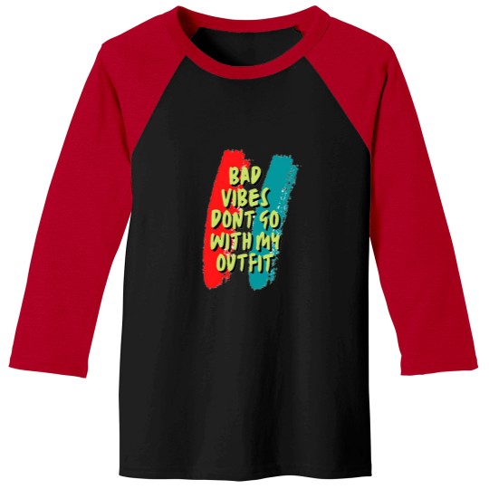 Discover Bad vibes dont go with my outfit 16 Baseball Tees