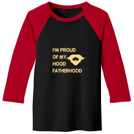 Discover Proud Of My Hood Fatherhood 4 Baseball Tees