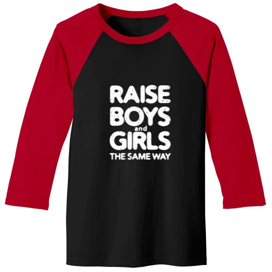 Discover Raise Boys and Girls The Same Way 3 Baseball Tees