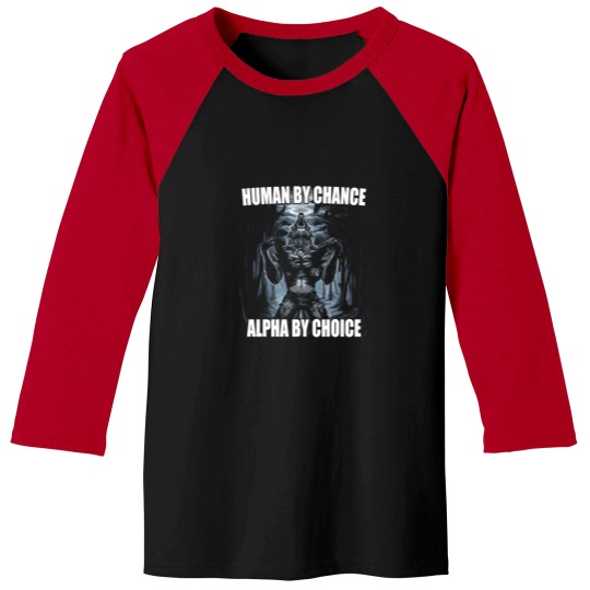 Discover Human-By-Chance-Alpha-By-Choice T-Shirt Baseball Tees